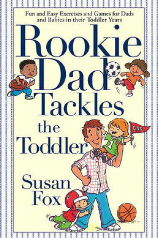 Cover of Rookie Dad Tackles the Toddler