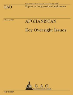 Book cover for Report to Congressional Addressees Afghanistan Key Oversight Issues