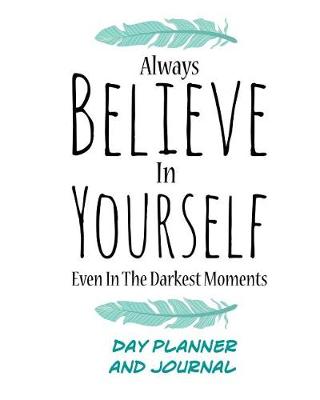 Book cover for Believe In Yourself Day Planner and Journal