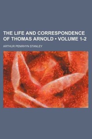 Cover of The Life and Correspondence of Thomas Arnold (Volume 1-2)