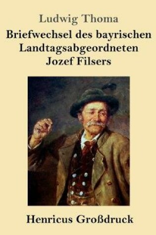 Cover of Briefwechsel des bayrischen Landtagsabgeordneten Jozef Filsers (Großdruck)