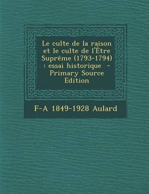 Book cover for Le Culte de La Raison Et Le Culte de L'Etre Supreme (1793-1794)