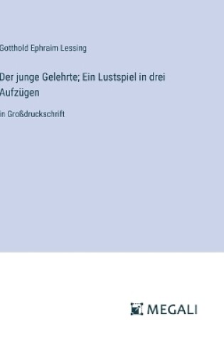 Cover of Der junge Gelehrte; Ein Lustspiel in drei Aufz�gen