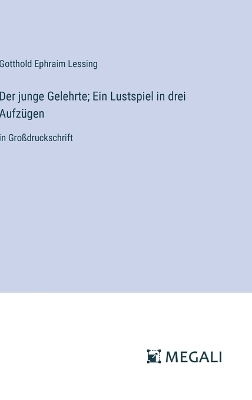 Book cover for Der junge Gelehrte; Ein Lustspiel in drei Aufz�gen