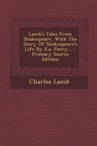 Cover of Lamb's Tales from Shakespeare, with the Story of Shakespeare's Life by E.A. Parry...