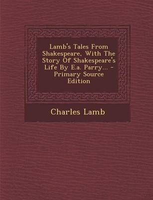 Book cover for Lamb's Tales from Shakespeare, with the Story of Shakespeare's Life by E.A. Parry...