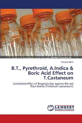 Book cover for B.T., Pyrethroid, A.Indica & Boric Acid Effect on T.Castaneum