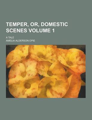 Book cover for Temper, Or, Domestic Scenes; A Tale Volume 1