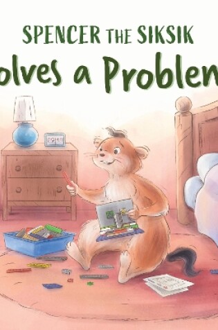 Cover of Spencer the Siksik Solves a Problem