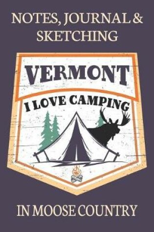 Cover of Notes Journal & Sketching Vermont I love Camping In Moose Country