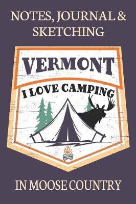 Book cover for Notes Journal & Sketching Vermont I love Camping In Moose Country