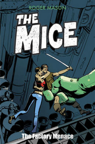 Cover of The Mice: the Factory Menace