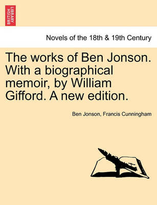 Book cover for The Works of Ben Jonson. with a Biographical Memoir, by William Gifford. a New Edition.