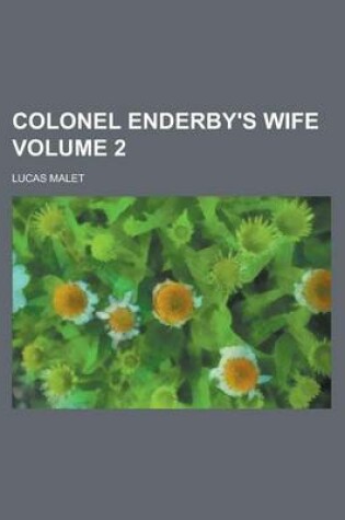 Cover of Colonel Enderby's Wife Volume 2