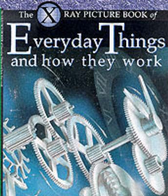 Book cover for X Ray Picture Book of Everyday Things and How They Work