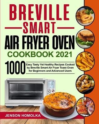 Book cover for Breville Smart Air Fryer Oven Cookbook 2021