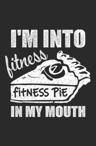 Cover of I'm Into Fitness, Fitness Pie in My Mouth