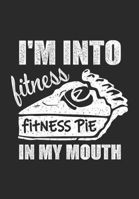 Book cover for I'm Into Fitness, Fitness Pie in My Mouth