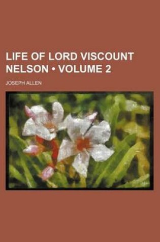 Cover of Life of Lord Viscount Nelson (Volume 2)