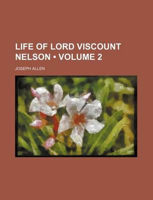 Book cover for Life of Lord Viscount Nelson (Volume 2)