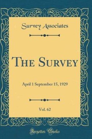 Cover of The Survey, Vol. 62: April 1 September 15, 1929 (Classic Reprint)