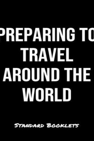 Cover of Preparing To Travel Around The World