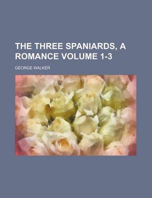 Book cover for The Three Spaniards, a Romance Volume 1-3