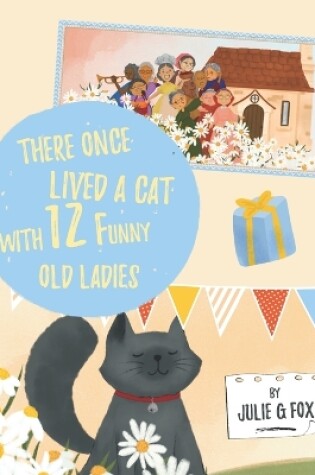 Cover of There Once Lived a Cat with 12 Funny Old Ladies