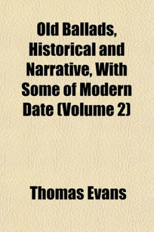 Cover of Old Ballads, Historical and Narrative, with Some of Modern Date (Volume 2)