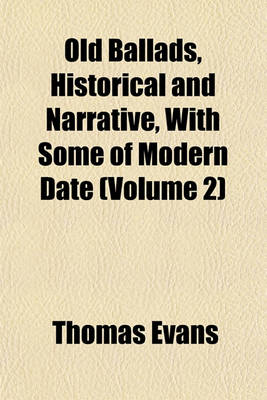 Book cover for Old Ballads, Historical and Narrative, with Some of Modern Date (Volume 2)