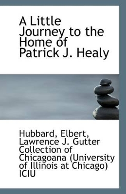 Book cover for A Little Journey to the Home of Patrick J. Healy