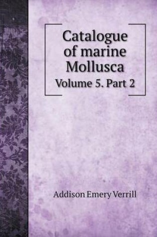 Cover of Catalogue of marine Mollusca Volume 5. Part 2