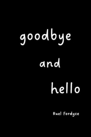 Cover of Goodbye and Hello