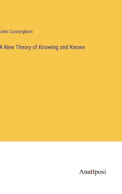 Book cover for A New Theory of Knowing and Known