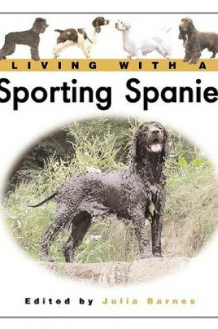 Cover of Living with a Sporting Spaniel