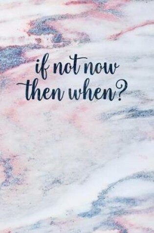 Cover of If Not Now Then When?