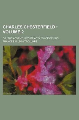 Cover of Charles Chesterfield (Volume 2); Or, the Adventures of a Youth of Genius