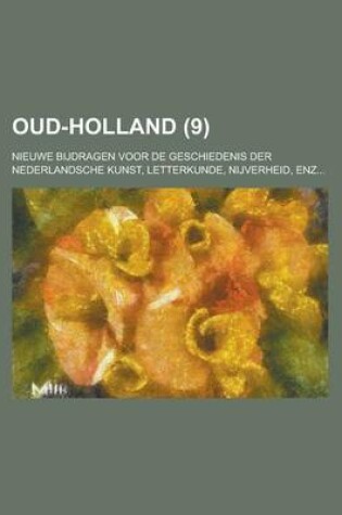 Cover of Oud-Holland; Nieuwe Bijdragen Voor de Geschiedenis Der Nederlandsche Kunst, Letterkunde, Nijverheid, Enz... (9)