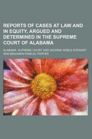 Cover of Reports of Cases at Law and in Equity, Argued and Determined in the Supreme Court of Alabama (Volume 4)