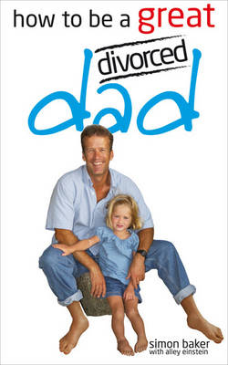 Book cover for How to be a Great Divorced Dad