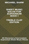 Book cover for Sheet Music Solos For Euphonium Book 1 Treble Clef Edition