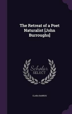 Book cover for The Retreat of a Poet Naturalist [John Burroughs]