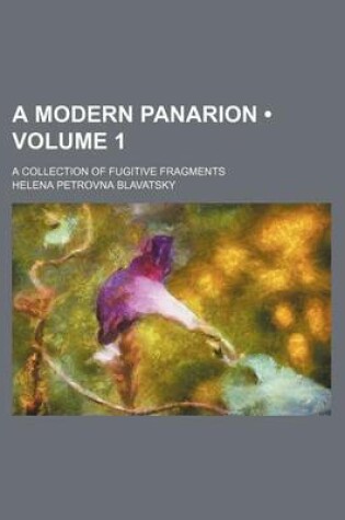 Cover of A Modern Panarion (Volume 1); A Collection of Fugitive Fragments