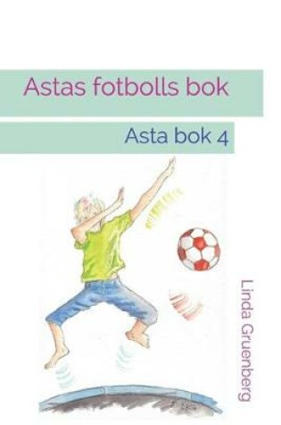 Cover of Astas fotbolls bok