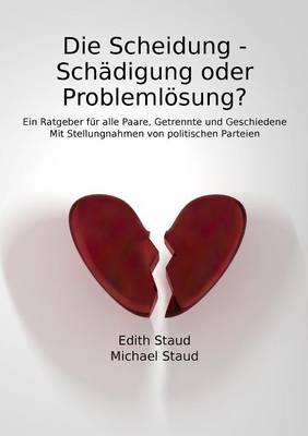 Book cover for Die Scheidung - Schadigung Oder Problemlosung? - Ein Ratgeber Fur Alle Paare, Getrennte Und Geschiedene