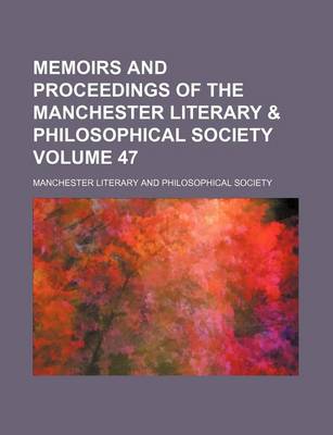 Book cover for Memoirs and Proceedings of the Manchester Literary & Philosophical Society Volume 47