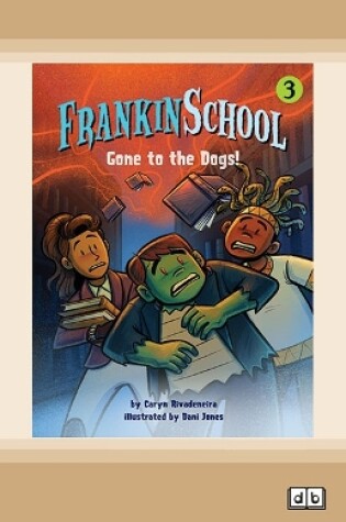 Cover of Gone to the Dogs: Frankinschool Book 3