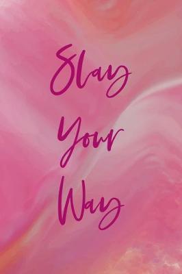 Cover of Slay Your Way