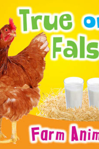 Cover of True or False? Farm Animals