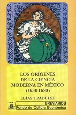 Cover of Los Or-Genes de La Ciencia Moderna En M'Xico (1630-1680).